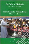 De Cuba a Filadelfia-From Cuba to Philadelphia. Una mision de amor-A mission of love. Ediz. multilingue libro