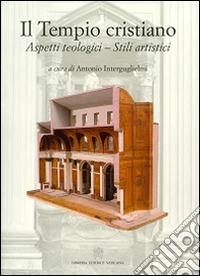 Il tempio cristiano. Aspetti teologici. Stili artistici libro