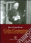 Celso Costantini. Un cristiano da imitare libro di Pighin Bruno Fabio