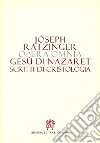 Opera omnia di Joseph Ratzinger. Vol. 6/2: Gesù di Nazareth. Scritti di cristologia libro