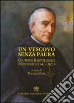 Un Vescovo senza paura. Giuseppe Bartolomeo Menochio (1741-1823) libro