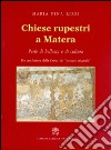 Chiese rupestri a Matera. Perle di bellezza e di cultura libro