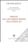 Messaggio per la 21ª Giornata Mondiale della Gioventù 2016. «Beati i misericordiosi, perché troveranno misericordia» (Mt 5,7) libro