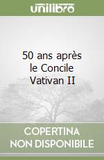 50 ans après le Concile Vativan II