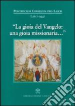 La Gioia del Vangelo: una gioia missionaria...