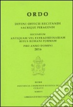 Ordo. Divini officii recitandi sacrique peragendi. Secundum antiquam vel extraordinariam ritus romani formam. 2016 libro