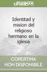 Identitad y mision del religioso hermano en la iglesia libro