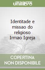 Identitade e missao do religioso Irmao Igreja libro