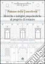 Palazzo della Cancelleria. Ricerche e indagini propedeutiche al progetto di restauro