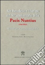 San Benedetto e l'Europa nel 50° anniversario della Pacis Nuntius (1964-2014). Materiali per un percorso storiografico libro