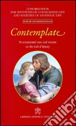 Contemplate. To consecrated men and women on the trail of beauty libro