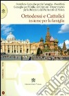 Ortodossi e cattolici insieme per la famiglia libro