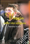 Viaggio nella vita religiosa. Interviste e incontri libro