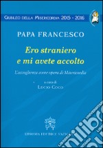 Ero straniero e mi avete accolto. L'accoglienza come opera di Misericordia libro