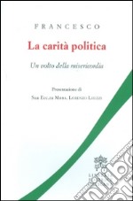 La carità politica. Un volto della misericordia libro