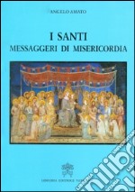 I santi, messaggeri di misericordia libro