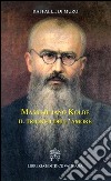 Massimiliano Kolbe. Il trionfo dell'amore libro