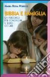 Bibbia e famiglia. Un percorso per conoscere il libro dei libri libro di Poggio M. Rosa