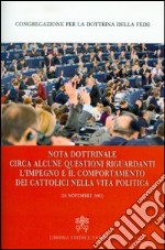 Nota dottrinale circa alcune questioni riguardanti l'impegno e il comportamento dei cattolici nella vita politica (24 novembre 2002) libro