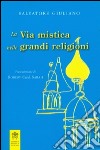 La via mistica nelle grandi religioni libro di Giuliano Salvatore