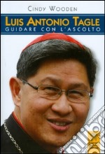 Luis Antonio Tagle. Guidare con l'ascolto