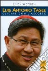 Luis Antonio Tagle. Guidare con l'ascolto libro