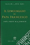 Il linguaggio di papa Francesco. Analisi, creatività e norme grammaticali libro