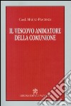 Il vescovo animatore della comunione libro di Piacenza Mauro