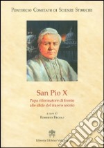 San Pio X. Papa riformatore di fronte alle sfide del nuovo secolo libro