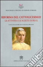 Riforma del cattolicesimo? Le attività e le scelte di Pio X