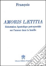 Amoris laetitia. Exhortation apostolique post-synodale sur l'amour dans la famille libro