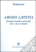 Amoris laetitia. Exortação Apostólica pós-sinoda sobre o amor na família libro