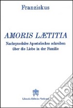 Amoris laetitia. Nachsynodales Apostolisches Schreiben über die Liebe in der Familie libro