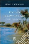 Elogio del patrimonio. Cultura, arte, paesaggio libro di Flick Giovanni Maria