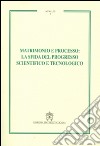 Matrimonio e processo. La sfida del progresso scientifico e tecnologico. Annales. Vol. 1 libro