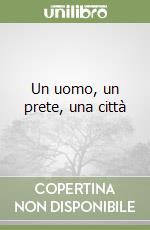 Un uomo, un prete, una città libro