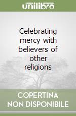 Celebrating mercy with believers of other religions