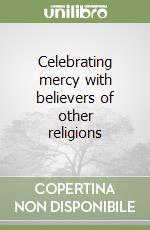 Celebrating mercy with believers of other religions libro