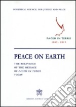 Peace on earth: the relevance of the message of «Pacem in terris» today libro