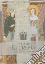 La cattedrale di Crema. I restauri del 2010-2014 libro