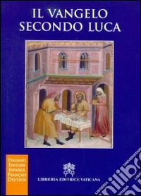 Il Vangelo secondo Luca. Ediz. multilingue