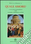 Quale amore? Catechesi dialogica per giovani, fidanzati, sposi. Nuova ediz. libro di Martinelli Raffaello