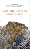 Uniti nell'ascolto dello spirito. Ediz. multilingue libro di Congreg. Ist. vita consacrata e Soc. vita apostol. (cur.)