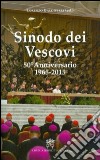 Sinodo dei Vescovi. 50° Anniversario 1965-2015 libro di Baldisseri L. (cur.)