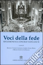 Voci della fede. Riflessioni sul Concilio Vaticano II libro