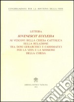 Iuvenescit Ecclesia. Lettera ai vescovi della chiesa cattolica sulla relazione tra doni gerarchici e carismatici per la vita e la missione della Chiesa libro