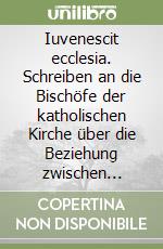 Iuvenescit ecclesia. Schreiben an die Bischöfe der katholischen Kirche über die Beziehung zwischen hierarchischen und charismatischen Gaben im Leben und in der Sendu libro