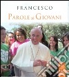 Parole ai giovani. Piccolo lessico ad uso delle giovani generazioni libro