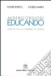 Misericordiosi educando. Sussidio per la riflessione e l'azione libro