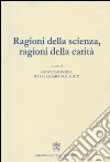 Ragioni della scienza, ragioni della carità libro